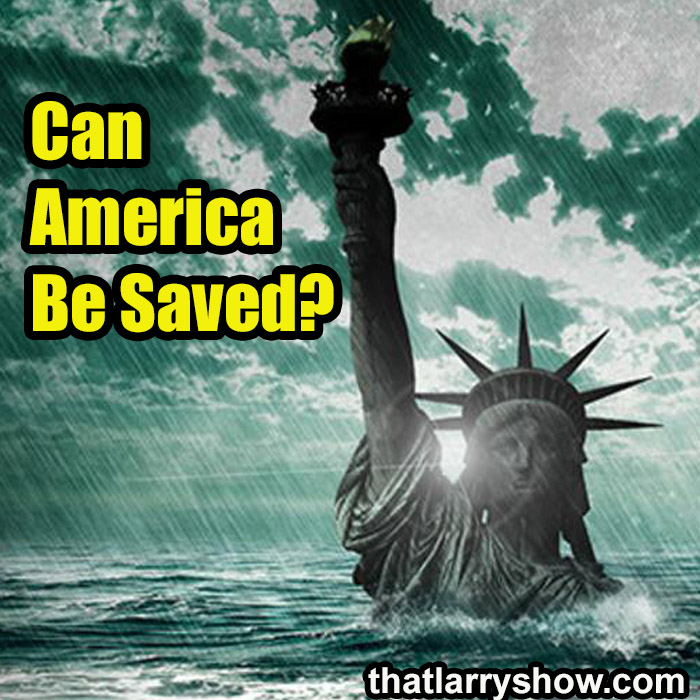 Episode 469: Can America Be Saved?