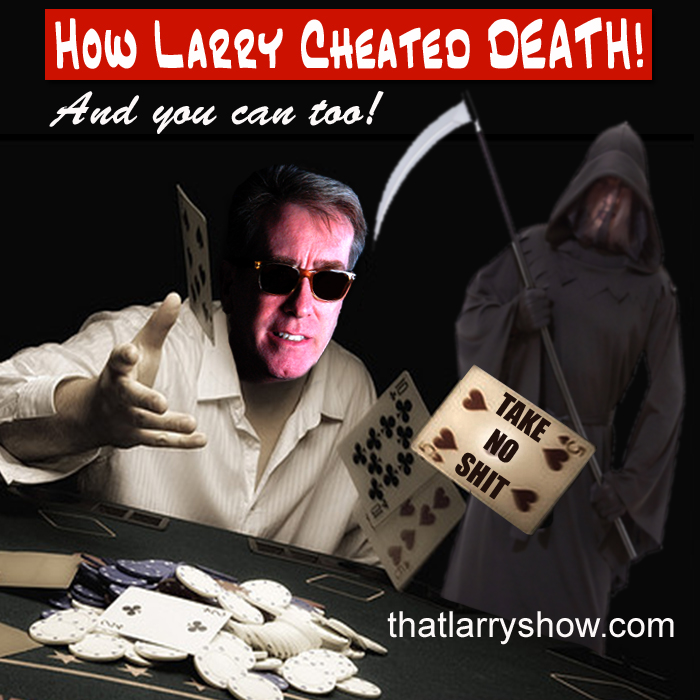 Episode 11: How Larry Cheated Death