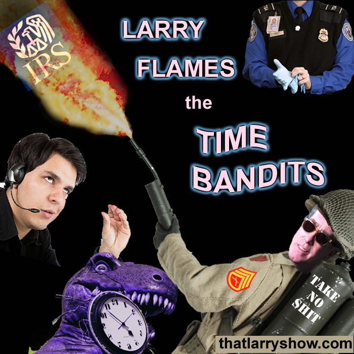 Episode 14: Larry Flames the Time Bandits