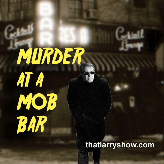 Episode 45: Murder at a Mob Bar
