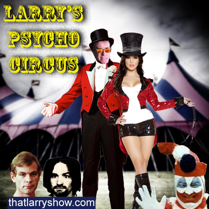 Episode 103: Larry’s Psycho Circus