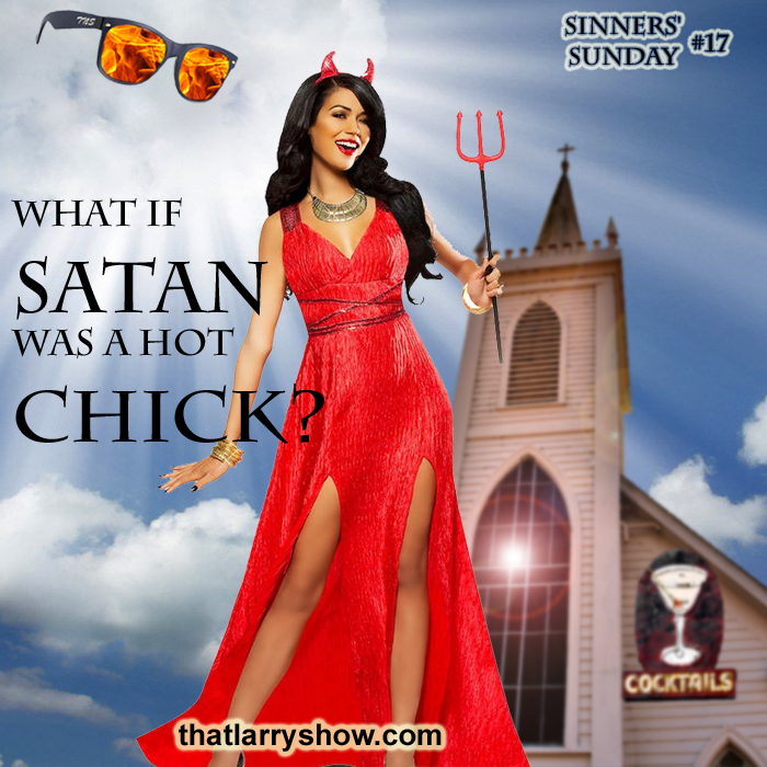 Episode 96: What If Satan Was a Hot Chick? (Sinners’ Sunday #17)