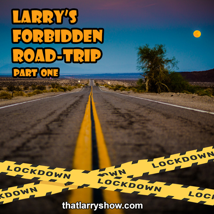 Episode 270 Larry S Forbidden Road Trip Part One That Larry Show - rep do flash no roblox episódio 02